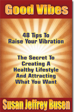 Good Vibes: 48 Tips to Raise Your Vibration